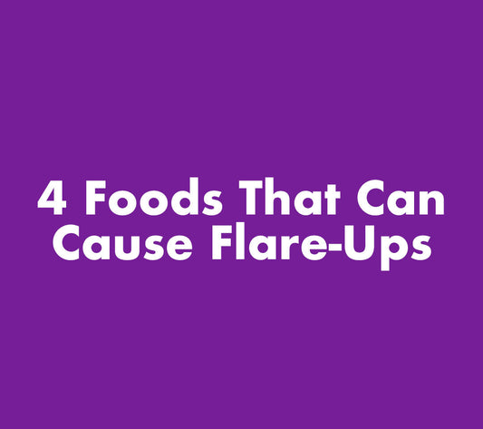 4 Foods That Can Cause Flare-Ups (and What to Eat Instead)